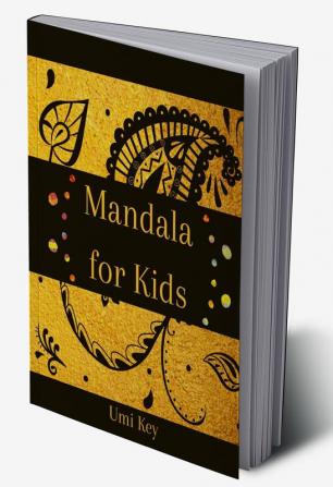 Mandala for Kids : Coloring Book for Children with Easy and Relaxing Mandalas for Boys Girls and Beginners