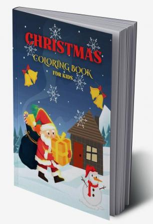 Christmas Coloring Book For Kids : Christmas Gift For Kids Ages 4-8 With Fun Coloring Activities Including Santa Claus Reindeer Christmas Tree Snowmen And Many More