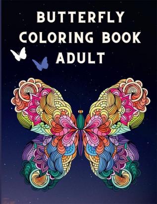 Butterfly Coloring Book Adult : With Beautiful Butterflies and Floral Patterns│ Mandala Butterfly Coloring Pages for Relaxation and Stress Relief