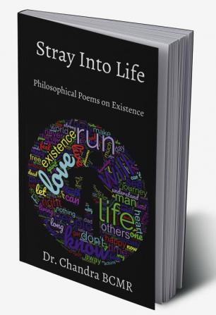 Stray Into Life : A collection of philosophical poems on existence