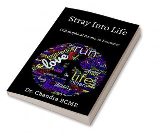 Stray Into Life : A collection of philosophical poems on existence