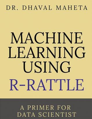 Machine Learning Using R-Rattle