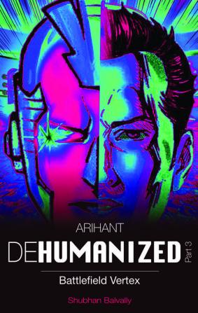 ARIHANT DEHUMANIZED (Part 3)