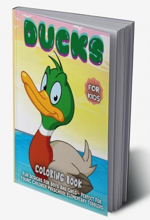 Ducks Coloring Book For Kids : 30 Fun Designs For Boys And Girls - Perfect For Young Children Preschool Elementary Toddlers