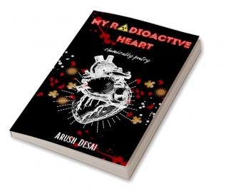 My Radioactive Heart : chemically poetry