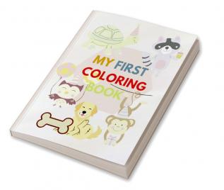 My first coloring book : Cute and nice Coloring Book for Toddlers 100 pages to learn and color the animals age 1-3 2-4 years