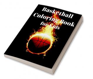 Basketball Coloring Book for Kids : Amazing Basketball Coloring Book for Kids |Great Gift for Boys &amp; Girls Ages 2-4 4-6 4-8 6-8 | Coloring Fun and Awesome Facts | Kids Activities Education and...