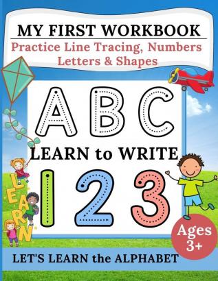 My First Workbook: Practice Line Tracing Numbers Letters & Shapes Learn to write Handwriting Practice for Preschoolers