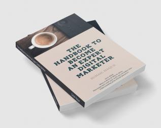 The Handbook to become an Expert Digital Marketer