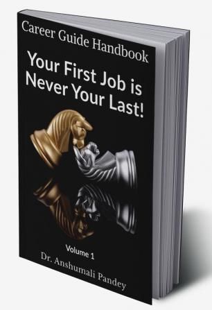 Your First Job is Never Your Last: Volume 1 : Career Guide Handbook