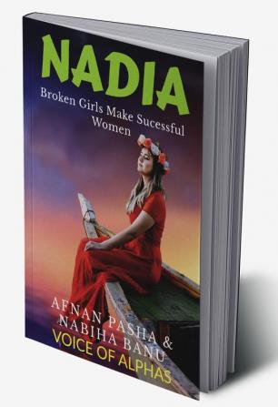 NADIA. : Broken girls make successful women