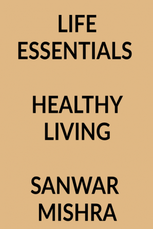 LIFE ESSENTIALS : HEALTHY LIVING