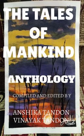 The Tales Of Mankind : anthology