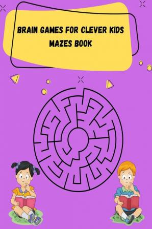 Brain Games for Clever Kids Mazes book : Activity books for kids ages 4-8