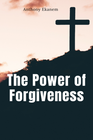 The Power of Forgiveness