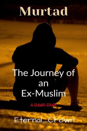 Murtad : The Journey of an Ex-Muslim