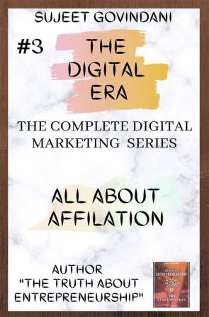 ALL ABOUT AFFILIATE MARKETING : THE DIGITAL ERA