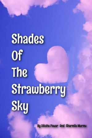 Shades Of The Strawberry Sky : A modern Indian fairy tale