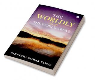 The Worldly and the World Above