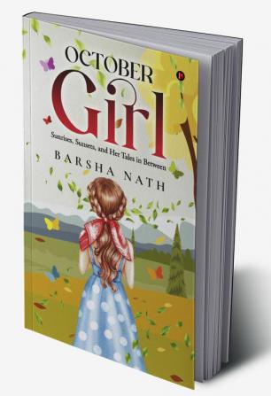 October Girl : Sunrises Sunsets and Her Tales in Between