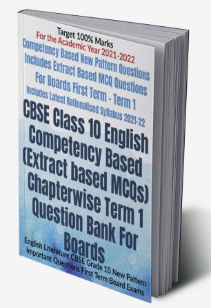 CBSE Class 10 English Competency Based (Extract based MCQs) Chapterwise Term 1 Question Bank For Boards : English Literature CBSE Grade 10 New Pattern Important Questions First Term Board Exams