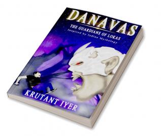 Danavas: The Guardians of Lokas : Inspired by Indian Mythology