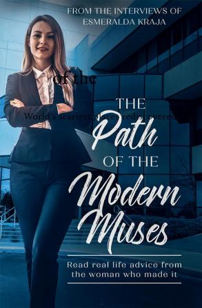 The Path Of The Modern Muses : Read Real Life Advice From The Women Who Made It