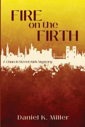 Fire on the Firth: A Church Street Kirk Mystery: 1