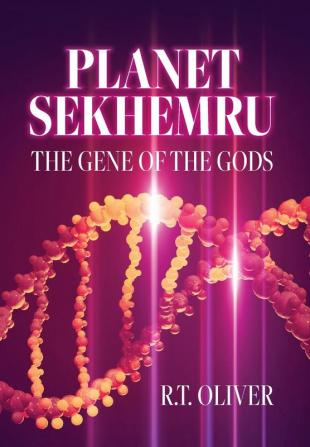 Planet Sekhemru: The Gene Of The Gods