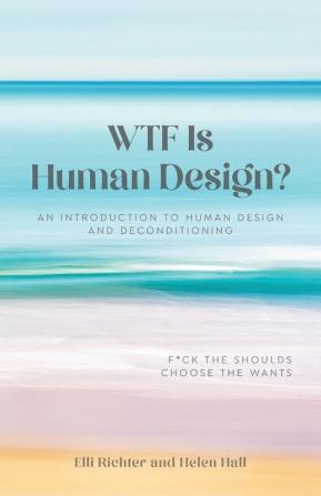 WTF Is Human Design?