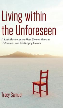 Living within the Unforeseen: A Look Back Over the Past 16 Years at Unforeseen and Challenging Events