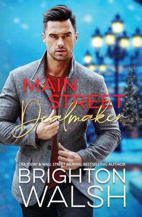 Main Street Dealmaker: An Enemies to Lovers Holiday Romance: 1 (Holidays in Havenbrook)