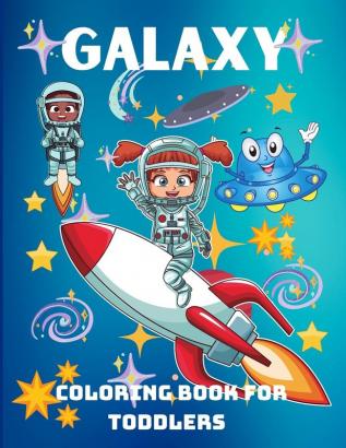 Galaxy Coloring Book for Toddlers: A Funny Coloring Book for Kids Pre-school Kindergarten Ages 3+