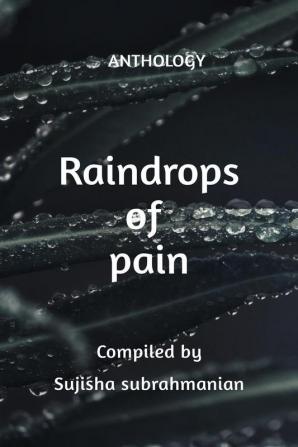 Raindrops of Pain : Anthology