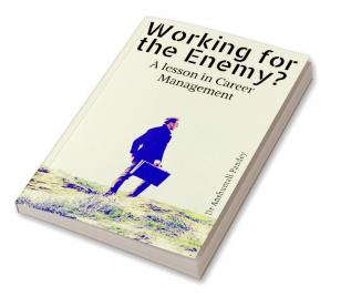 Working for the Enemy - A lesson in Career Management