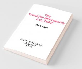 The Transfer Of Property Act 1882 - Bare Act: Bare Act