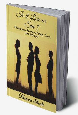 Is it love or sin? : A Emotional Journey of Love Trust and Betrayal