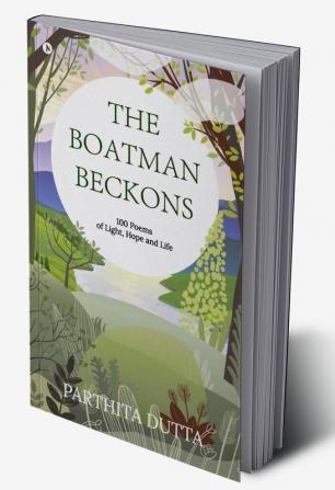 The Boatman Beckons : 100 Poems of Light Hope and Life