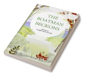 The Boatman Beckons : 100 Poems of Light Hope and Life