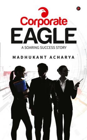 Corporate Eagle : A Soaring Success Story