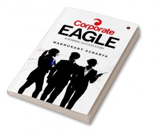 Corporate Eagle : A Soaring Success Story