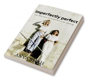 Imperfectly perfect : you don't have to be perfect to be amazing