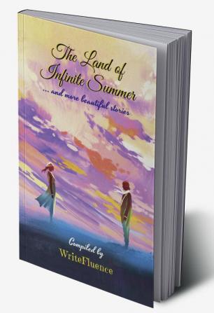 The Land of Infinite Summer : and more beautiful stories