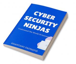 Cybersecurity Ninjas Understand The World Of Internet