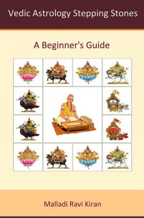 Vedic Astrology Stepping Stones : A Beginner's Guide