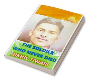 The Soldier Who Never Died : Rifleman jaswant singh Rawat