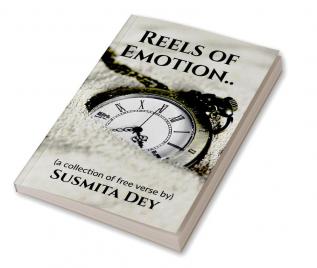 Reels of Emotion : A collection of free verse (poetry)