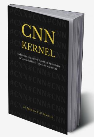 CNN KERNEL : Performance analysis based on kernel size of Convolutional Layers in a network