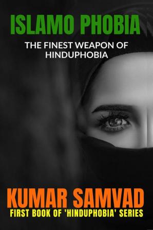 ISLAMO PHOBIA : THE FINEST WEAPON OF HINDUPHOBIA