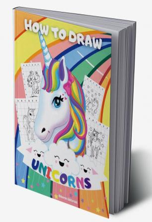 How To Draw Unicorns : A Drawing Activity Book For Kids To Learn How To Draw Unicorns Step By Step Using The Grid Copy Method | Bonus Amazing Unicorn Coloring Pages For Girls And Boys - Great Gift ...